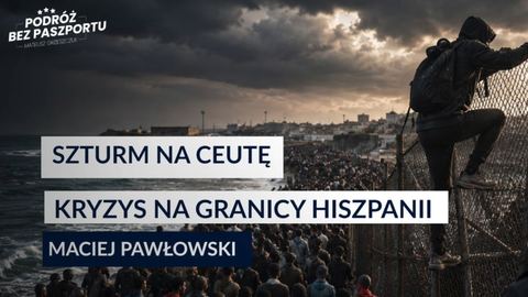 Szturm na Ceutę. Nowy kryzys migracyjny w Hiszpanii