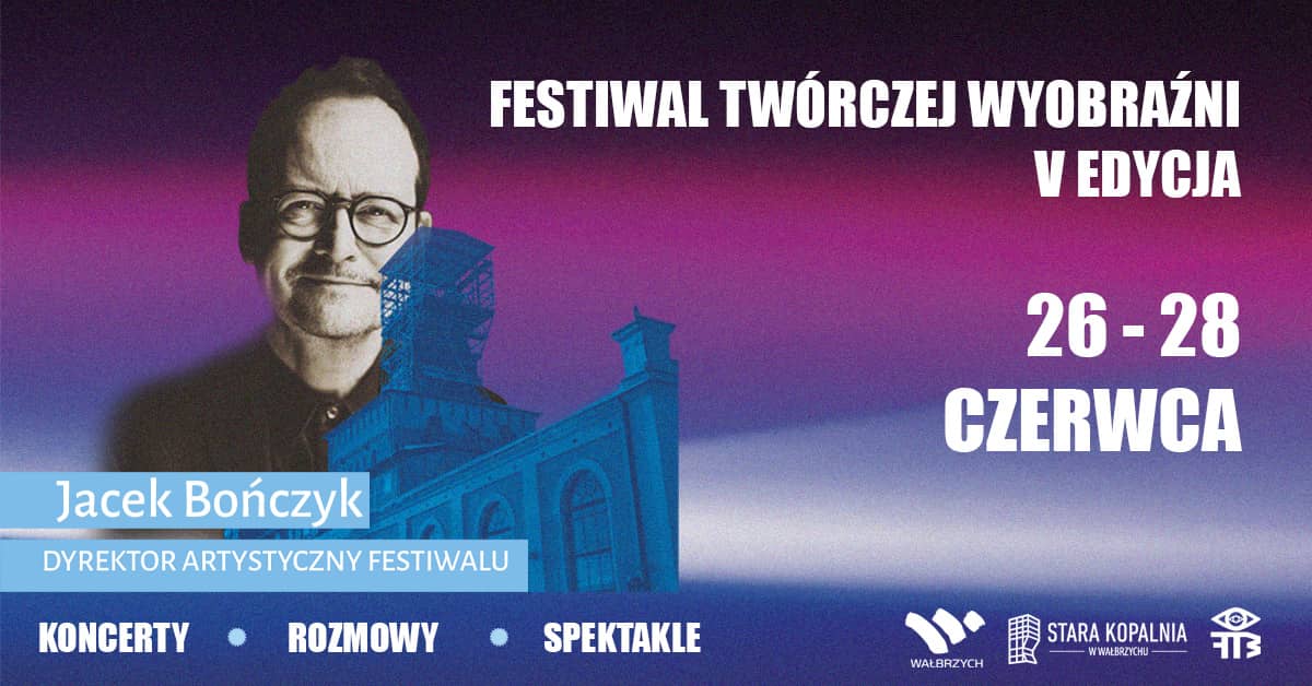 Wiemy kto zagości na Festiwalu Twórczej Wyobraźni